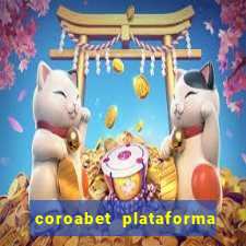 coroabet plataforma de jogos